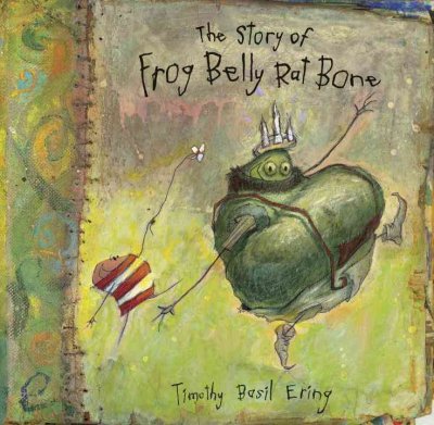 The story of Frog Belly Rat Bone / Timothy Basil Ering.