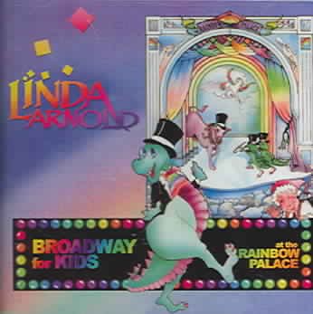 Broadway for kids at the Rainbow Palace [sound recording] / Linda Arnold.
