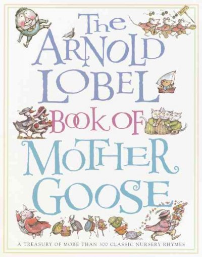 The Random House book of Mother Goose / selected and illustrated by Arnold Lobel.