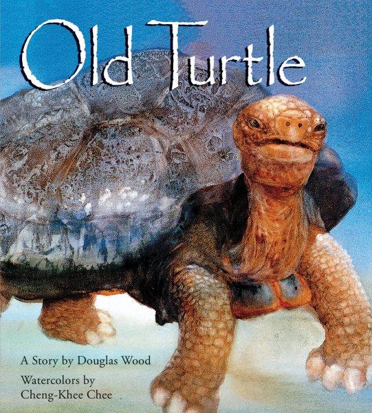 Old Turtle : a story / by Douglas Wood ; watercolors by Cheng-Khee Chee.