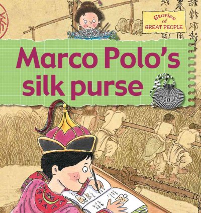 Marco Polo's silk purse / Gerry Bailey and Karen Foster ; illustrated by Leighton Noyes and Karen Radford.