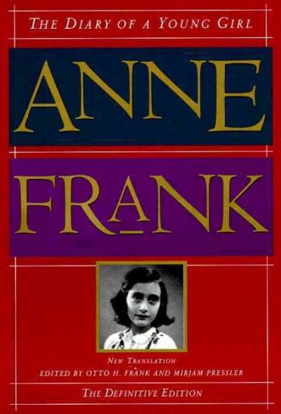 The diary of a young girl : the definitive edition / Anne Frank ; edited by Otto H. Frank and Mirjam Pressler ; translated by Susan Massotty.