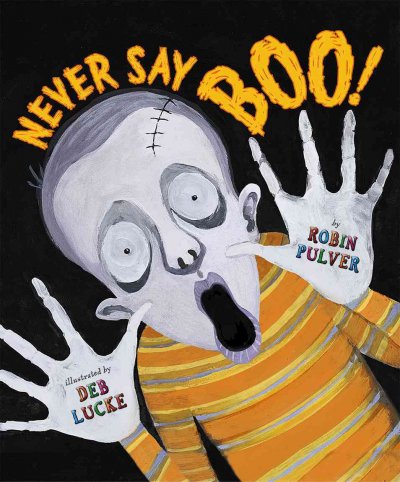 Never say boo! / by Robin Pulver ; illustrated by Deb Lucke.