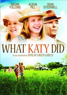 What Katy did [videorecording] / Catalyst Entertainment, Tetra Films ; directed by Stacey Stewart Curtis.