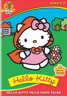Hello Kitty. Hello Kitty tells fairy tales [videorecording] / written and directed by Michael Maliani.