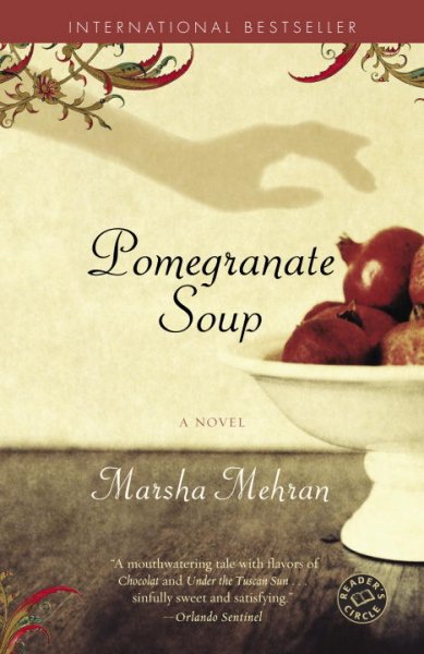 Pomegranate soup : a novel / Marsha Mehran.