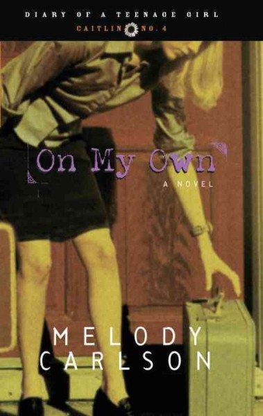 On my own : a novel / Melody Carlson.