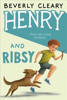 Henry and Ribsy / Beverly Cleary ; illustrated by Tracy Dockray.