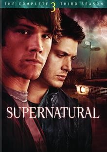 Supernatural. The complete third season [videorecording] / created by Eric Kripke ; written by Eric Kripke ... [et al.] ; directed by Kim Manners ... [et al.].