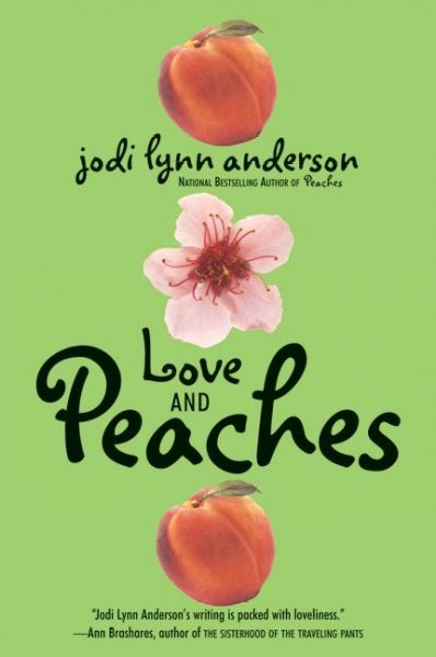 Love and peaches : a novel / Jodi Lynn Anderson.