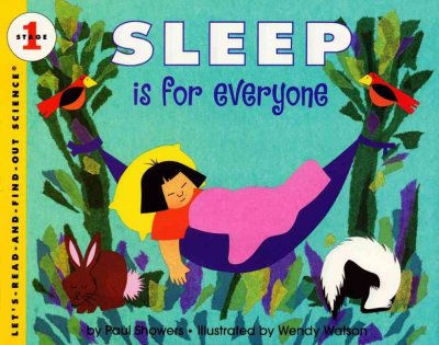 Sleep is for everyone / by Paul Showers ; illustrated by Wendy Watson.
