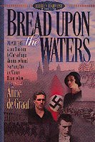 Bread upon the waters : a novel / by Anne de Graaf.