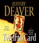 The twelfth card [a Lincoln Rhyme novel]  Cover Image