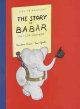 The story of Babar, the little elephant  Cover Image