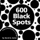 600 black spots : a pop-up book for children of all ages  Cover Image