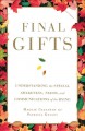 Final gifts : understanding the special awareness, needs, and communications of the dying  Cover Image
