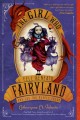 The girl who fell beneath Fairyland and led the revels there  Cover Image