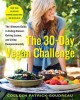 The 30-day vegan challenge the ultimate guide to eating cleaner, getting leaner, and living compassionately  Cover Image