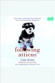 Following Atticus [forty-eight high peaks, one little dog, and an extraordinary friendship]  Cover Image