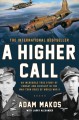 Go to record A higher call : an incredible true story of combat and chi...