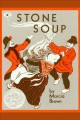 Stone soup [an old tale]  Cover Image
