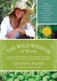 Go to record The wild wisdom of weeds : 13 essential plants for human s...