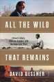 All the wild that remains : Edward Abbey, Wallace Stegner, and the American West  Cover Image