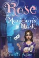 Rose and the magician's mask  Cover Image