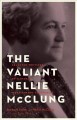 The valiant Nellie McClung : selected writings by Canada's most famous suffragist  Cover Image