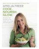 Cook, nourish, glow : 120 recipes that will help you lose weight, look younger and feel healthier  Cover Image