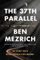 The 37th parallel : the secret truth behind America's UFO highway  Cover Image