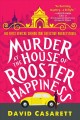 Murder at the house of rooster happiness  Cover Image