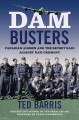 Dam Busters : Canadian Airmen and the Secret Raid Against Nazi Germany  Cover Image