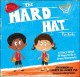 The hard hat for kids : a story about how to be a great teammate  Cover Image