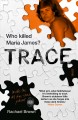 Trace : who killed Maria James?  Cover Image