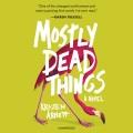 Mostly dead things : a novel  Cover Image