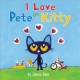 Pete the Kitty : I love Pete the Kitty  Cover Image