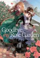 Goodbye my rose garden. 1  Cover Image