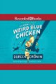 The case of the weird blue chicken Chicken squad series, book 2. Cover Image
