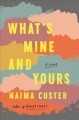 What's mine and yours : a novel  Cover Image