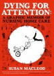 Dying for attention : a graphic memoir of nursing home care  Cover Image