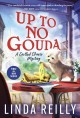 Up to no gouda a grilled cheese mystery  Cover Image