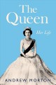 The queen : her life  Cover Image