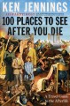 Go to record 100 places to see after you die : a travel guide to the af...
