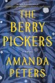 The berry pickers A novel. Cover Image