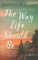 The way life should be : a novel  Cover Image