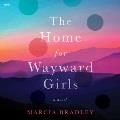The home for wayward girls : a novel  Cover Image