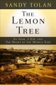 Go to record The lemon tree : an Arab, a Jew, and the heart of the Midd...